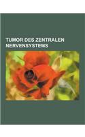 Tumor Des Zentralen Nervensystems: Astrozytom, Hirnmetastase, Glioblastom, Oligodendrogliom, Mischgliom, Ependymom, Plexuspapillom, Atypischer Teratoi(German)