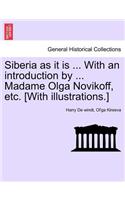 Siberia as It Is ... with an Introduction by ... Madame Olga Novikoff, Etc. [With Illustrations.]