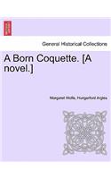 A Born Coquette. [A Novel.]