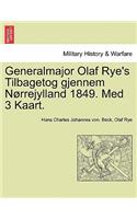 Generalmajor Olaf Rye's Tilbagetog Gjennem Norrejylland 1849. Med 3 Kaart.: (Danish)