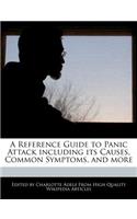 A Reference Guide to Panic Attack Including Its Causes, Common Symptoms, and More