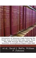 Estimation of Selenium Loads Entering the South Arm of Great Salt Lake, Utah, from May 2006 Through March 2008