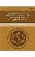 A Maximum Effort Control System for the Tracking and Control of a Guided Canine