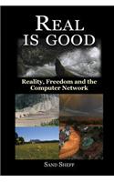 Real Is Good - Reality, Freedom and the Computer Network