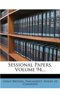 Sessional Papers, Volume 94...