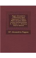 Pappi Alexandrini Collectionis Quae Supersunt E Libris Manu Scriptis Edidit Latina Interpretatione E, Volume 1