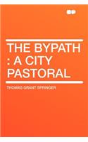 The Bypath: A City Pastoral