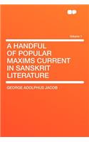 A Handful of Popular Maxims Current in Sanskrit Literature Volume 1