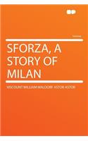 Sforza, a Story of Milan