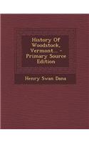 History of Woodstock, Vermont... - Primary Source Edition