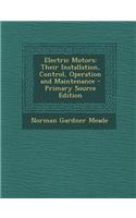 Electric Motors: Their Installation, Control, Operation and Maintenance