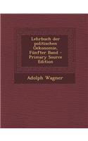 Lehrbuch Der Politischen Oekonomie, Funfter Band