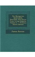 The Menageries: Quadrupeds, Described and Drawn from Living Subjects, Volume 2... - Primary Source Edition