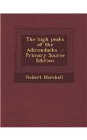The High Peaks of the Adirondacks - Primary Source Edition: (English)