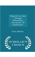 Reports to Hon. George Stoneman, Governor of California: - Scholar's Choice Edition