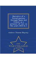 Narrative of a Forced Journey Through Spain and France, as a Prisoner of War, in the Years 1810 to 1 - War College Series