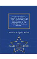 Ironclads in Action: A Sketch of Naval Warfare from 1855 to 1895, with Some Account of the Development of the Battleship in England, Volume