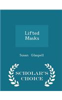 Lifted Masks - Scholar's Choice Edition