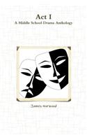 Act I: A Middle School Drama Anthology