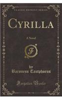 Cyrilla: A Novel (Classic Reprint)