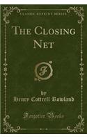 The Closing Net (Classic Reprint)
