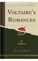 Voltaire's Romances (Classic Reprint)
