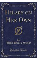 Hilary on Her Own (Classic Reprint)