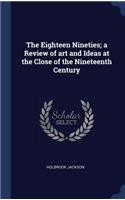Eighteen Nineties; a Review of art and Ideas at the Close of the Nineteenth Century