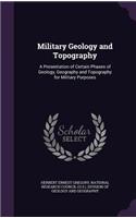 Military Geology and Topography: A Presentation of Certain Phases of Geology, Geography and Topography for Military Purposes(English)