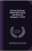 Warren Hastings. Edited With Introd. and Notes by Margaret J. Frick