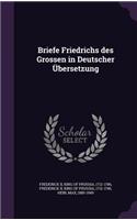 Briefe Friedrichs des Grossen in Deutscher Übersetzung