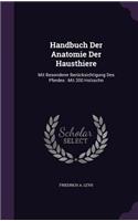 Handbuch Der Anatomie Der Hausthiere: Mit Besonderer Berucksichtigung Des Pferdes: Mit 200 Holzschn