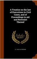 Treatise on the law of Executions in Civil Cases, and of Proceedings in aid and Restraint Thereof