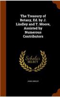 Treasury of Botany, Ed. by J. Lindley and T. Moore, Assisted by Numerous Contributors