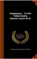 Supplement ... to the Public Health Reports, Issues 40-41