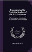 Directions for the Profitable Reading of the Holy Scriptures: Together With Some Observations for the Confirming Their Divine Authority, and Illustrating the Difficulties Thereof