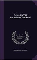 Notes On The Parables Of Our Lord