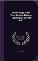 Proceedings of the West London Medico - Chirurgical Society Vol.I