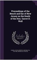 Proceedings of the Bench and bar of New Jersey on the Death of the Hon. Garret D. Wall