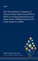 DNA Microsatellites Co-Segregation of Polycystic Kidney Disease Genes (Pkd1 & Pkd2) in Autosomal Dominant Polycystic Kidney Disease (Adpkd) Families & Cell Culture Models for Adpkd
