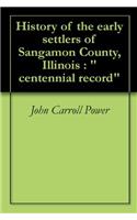 HISTORY OF THE EARLY SETTLERS, SANGAMON