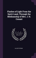 Flashes of Light From the Spirit-Land, Through the Mediumship of Mrs. J. H. Conant