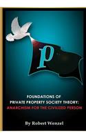 Foundations of Private Property Society Theory