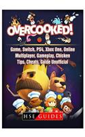 Overcooked Game, Switch, Ps4, Xbox One, Online, Multiplayer, Gameplay, Chicken, Tips, Cheats, Guide Unofficial