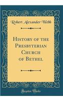 History of the Presbyterian Church of Bethel (Classic Reprint)