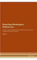 Reversing Monkeypox: Deficiencies The Raw Vegan Plant-Based Detoxification & Regeneration Workbook for Healing Patients. Volume 4