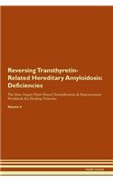 Reversing Transthyretin-Related Hereditary Amyloidosis: Deficiencies The Raw Vegan Plant-Based Detoxification & Regeneration Workbook for Healing Patients. Volume 4