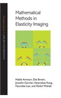 Mathematical Methods in Elasticity Imaging: (Princeton Series in Applied Mathematics)