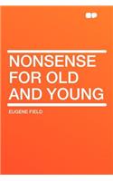 Nonsense for Old and Young: (English)