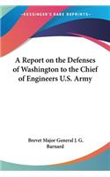 Report on the Defenses of Washington to the Chief of Engineers U.S. Army
